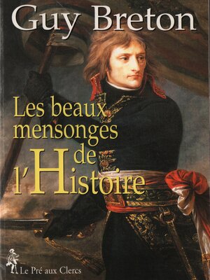 cover image of Les beaux mensonges de l'Histoire